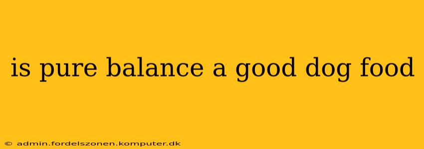 is pure balance a good dog food