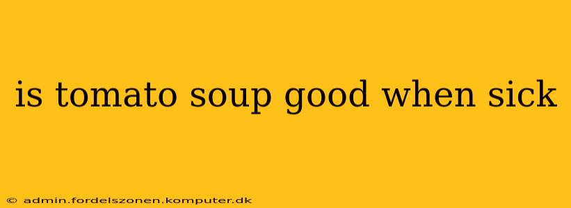 is tomato soup good when sick