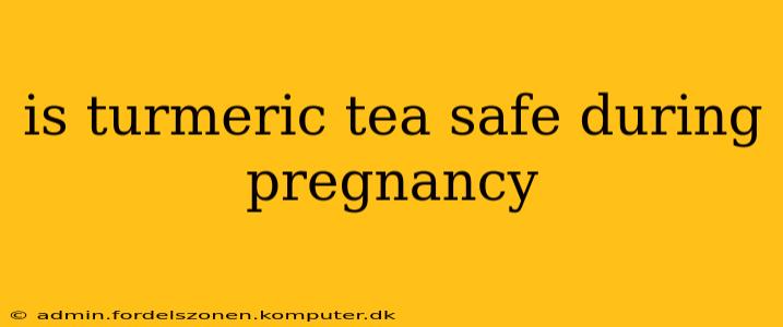 is turmeric tea safe during pregnancy