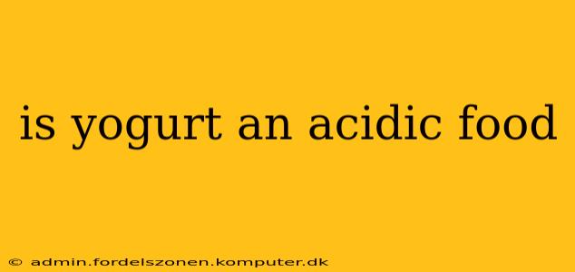 is yogurt an acidic food