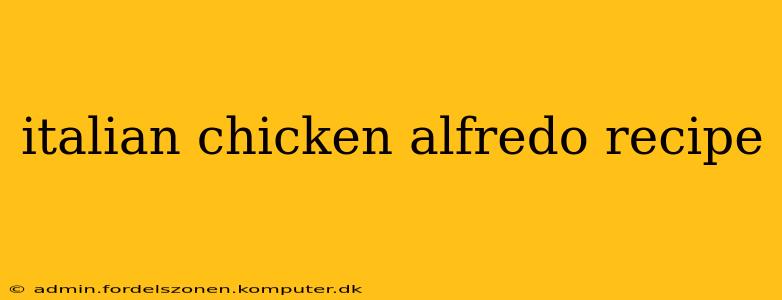 italian chicken alfredo recipe