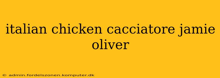 italian chicken cacciatore jamie oliver