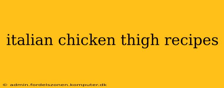 italian chicken thigh recipes