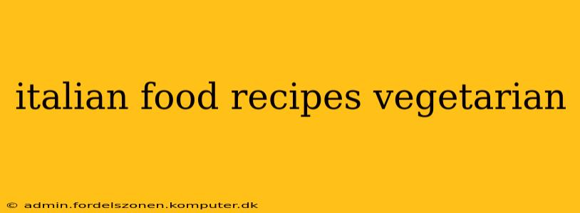 italian food recipes vegetarian