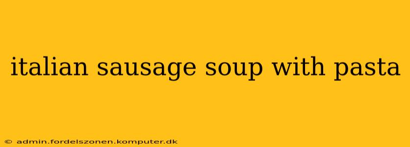 italian sausage soup with pasta