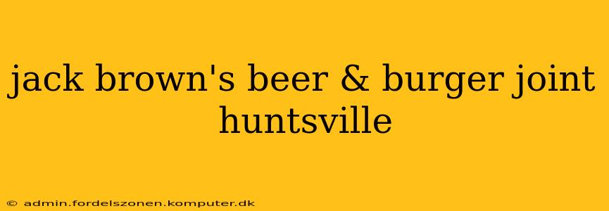 jack brown's beer & burger joint huntsville