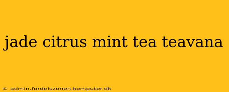 jade citrus mint tea teavana