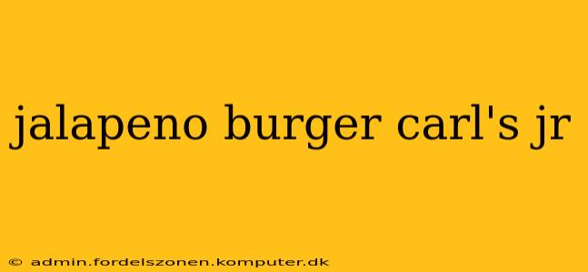 jalapeno burger carl's jr