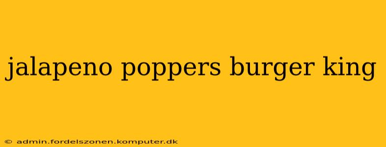 jalapeno poppers burger king