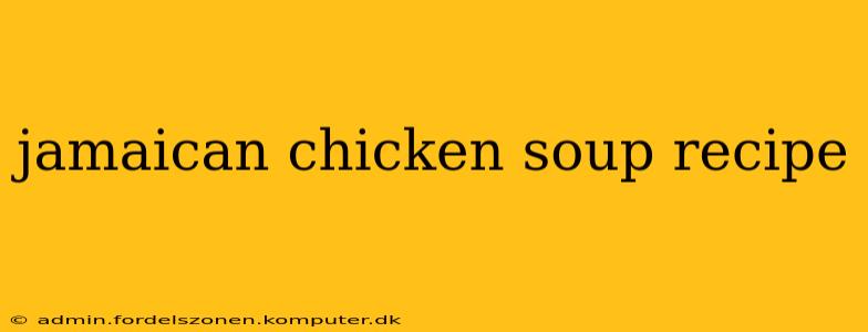 jamaican chicken soup recipe