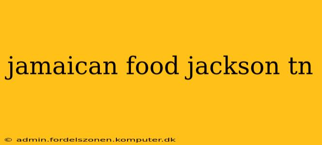 jamaican food jackson tn