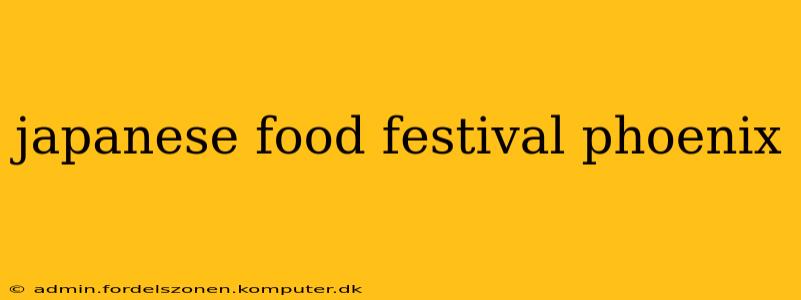 japanese food festival phoenix