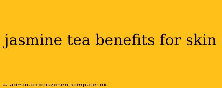 jasmine tea benefits for skin