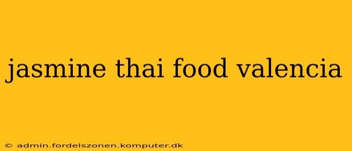 jasmine thai food valencia