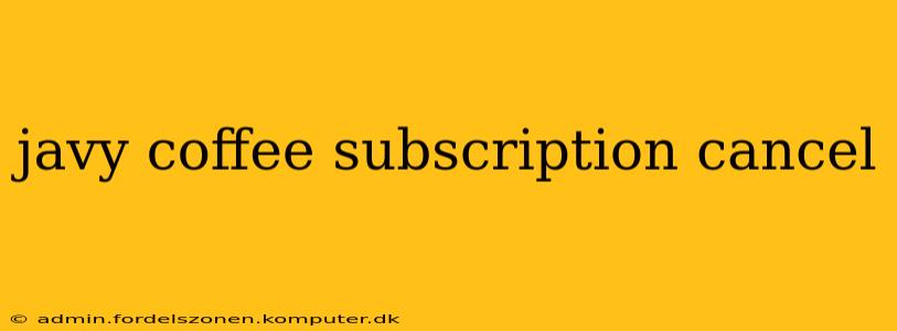 javy coffee subscription cancel