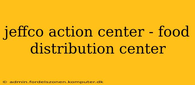 jeffco action center - food distribution center