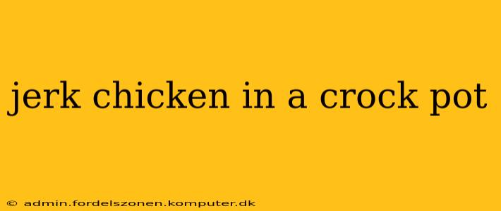 jerk chicken in a crock pot