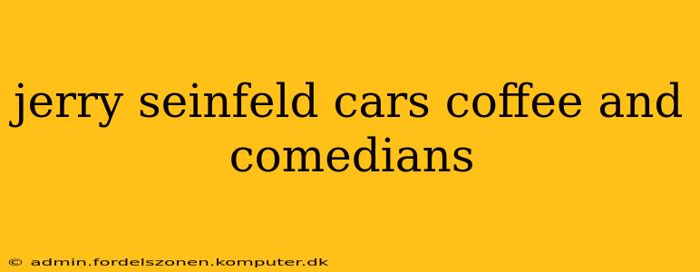 jerry seinfeld cars coffee and comedians