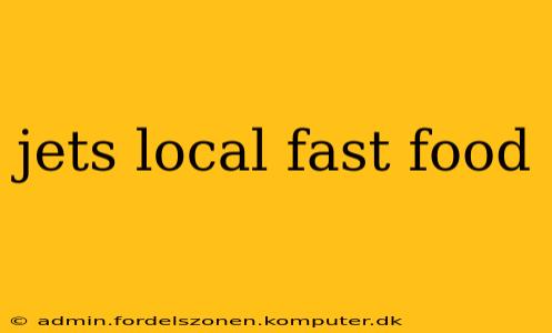 jets local fast food