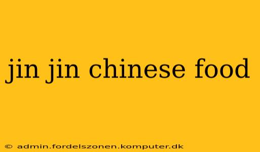 jin jin chinese food