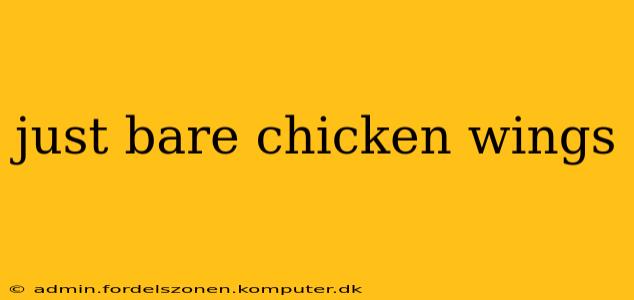 just bare chicken wings