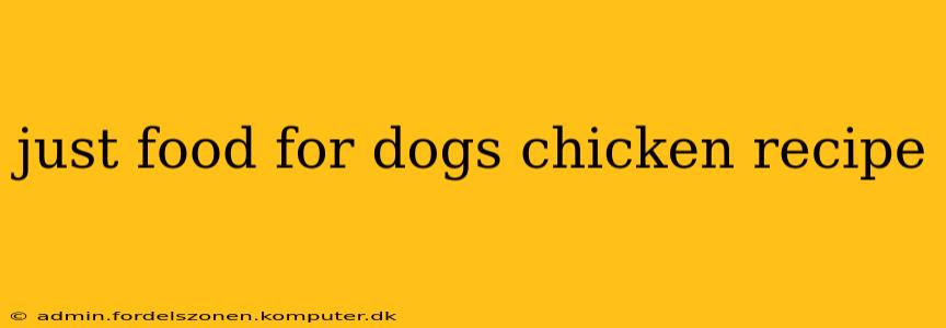 just food for dogs chicken recipe