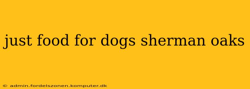 just food for dogs sherman oaks