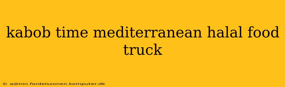 kabob time mediterranean halal food truck