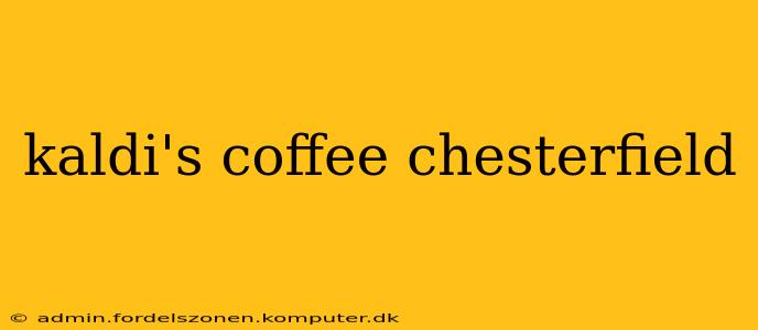 kaldi's coffee chesterfield