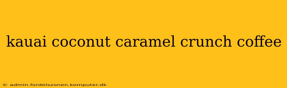 kauai coconut caramel crunch coffee