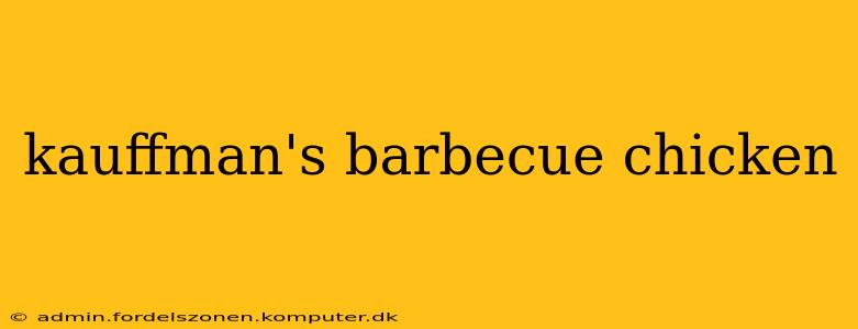 kauffman's barbecue chicken