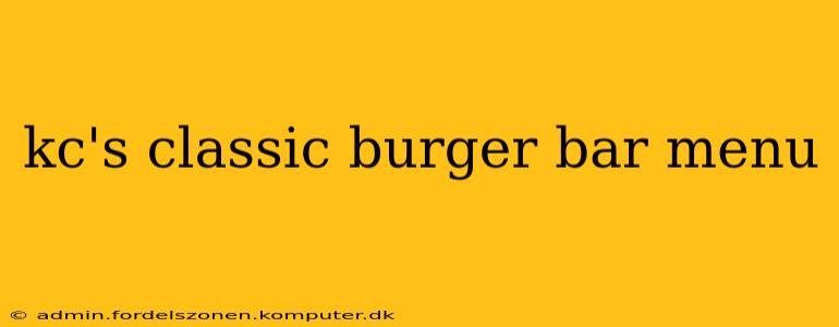 kc's classic burger bar menu