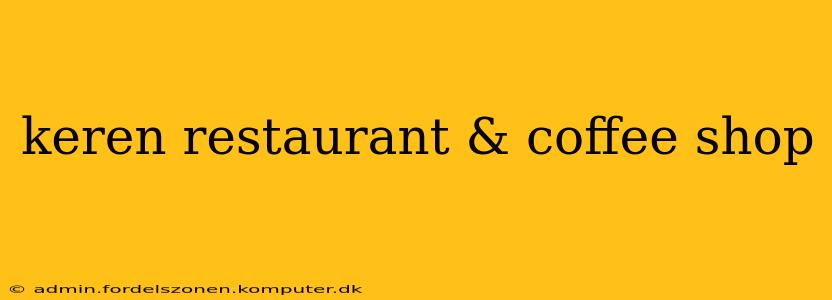 keren restaurant & coffee shop