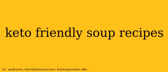 keto friendly soup recipes
