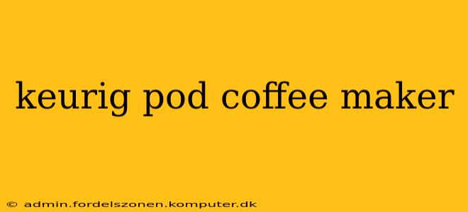 keurig pod coffee maker