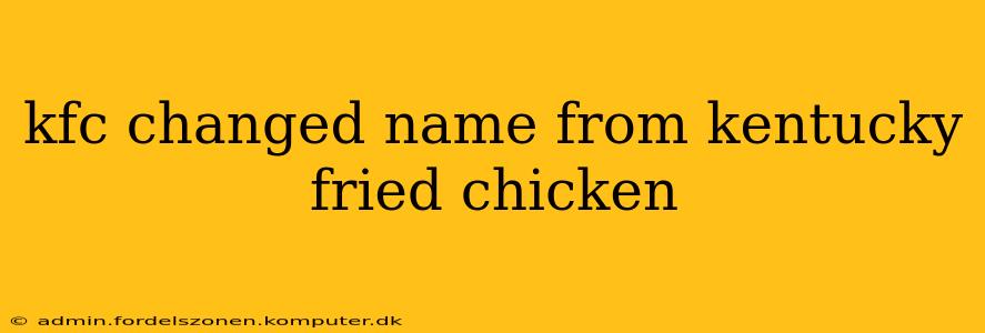 kfc changed name from kentucky fried chicken