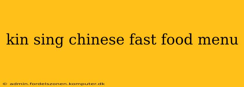 kin sing chinese fast food menu