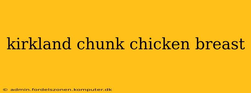 kirkland chunk chicken breast