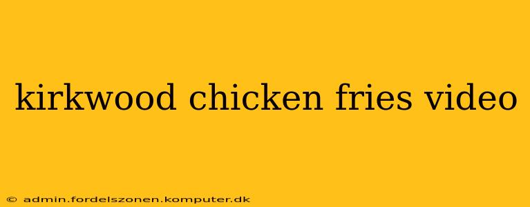 kirkwood chicken fries video