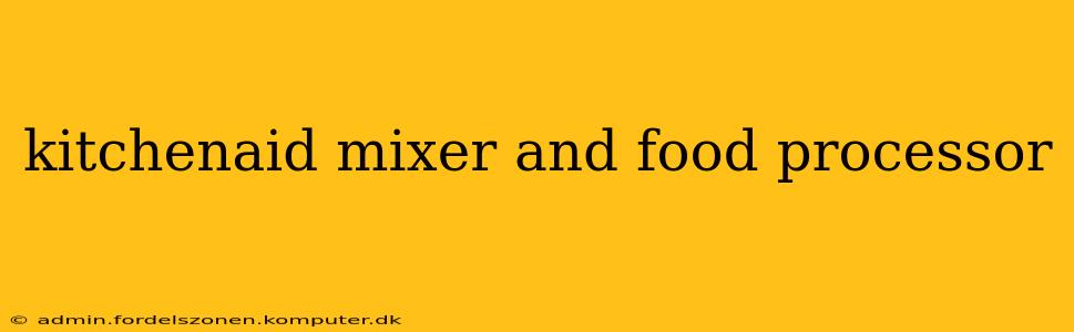 kitchenaid mixer and food processor