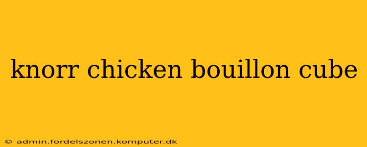 knorr chicken bouillon cube