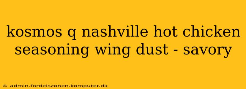 kosmos q nashville hot chicken seasoning wing dust - savory