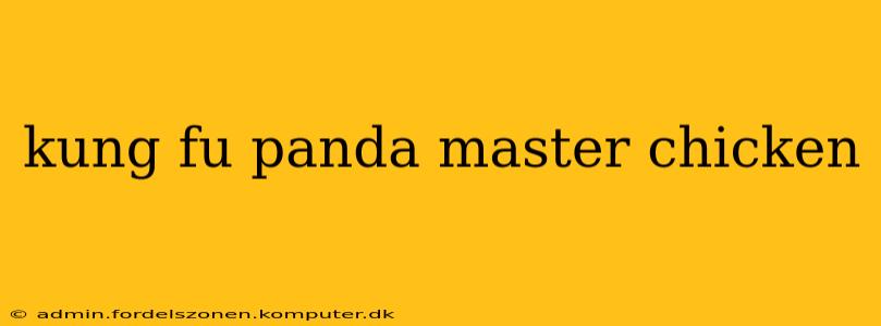 kung fu panda master chicken