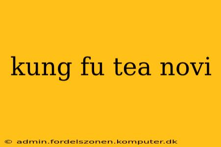 kung fu tea novi