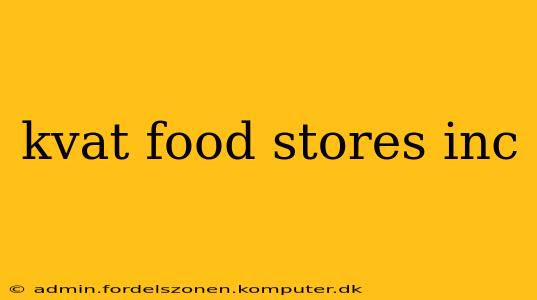 kvat food stores inc