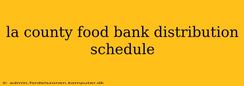 la county food bank distribution schedule