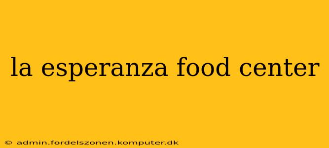 la esperanza food center
