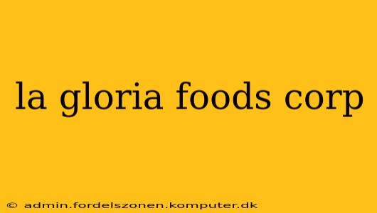 la gloria foods corp