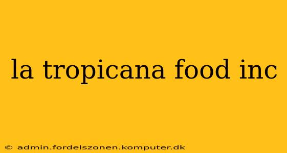 la tropicana food inc