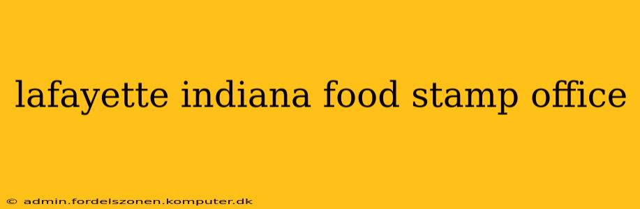 lafayette indiana food stamp office
